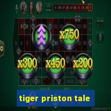 tiger priston tale